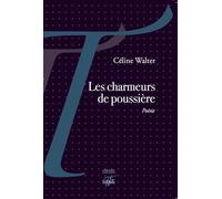 Les charmeurs de poussière - Céline Walter - Tituli - broché - Poésie