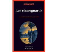 Urban Waite – Les Charognards – Roman – Broché – Traduction Céline Schwaller – Actes Sud