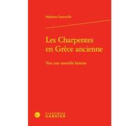 Les Charpentes en Grèce ancienne: Vers une nouvelle histoire