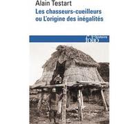 Les chasseurs-cueilleurs ou L'origine des inégalités Alain Testart (Auteur), Geoffroy De Saulieu (Préface), Valérie Lecrivain (Préface)
