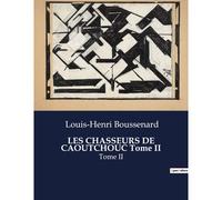 Les Chasseurs De Caoutchouc Tome Ii