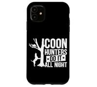Les Chasseurs de Coons Le Font Toute la Nuit Coque pour iPhone 11