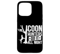 Les Chasseurs de Coons Le Font Toute la Nuit Coque pour iPhone 15 Pro Max