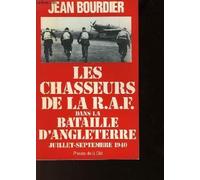 Les chasseurs de la r.a.f. [royal air force] dans la bataille d'Angleterre : juillet-septembre 1940