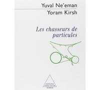 Les Chasseurs de particules - Yuval Ne'eman - Odile Jacob - Livre