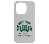 Les Chasseurs de ratons laveurs Le Font Toute la Nuit - Fun Coon Hunting Coque pour iPhone 15 Pro