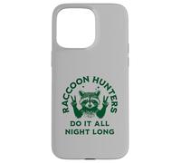 Les Chasseurs de ratons laveurs Le Font Toute la Nuit - Fun Coon Hunting Coque pour iPhone 15 Pro Max