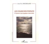 Les Chasseurs d'espaces De l'explorateur des espaces géographiques au nomade sédentaire - Jean-Yves Magdelaine - L'harmattan - broché - Etude