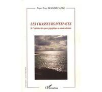 Les Chasseurs d'espaces De l'explorateur des espaces géographiques au nomade sédentaire - Jean-Yves Magdelaine - L'harmattan - broché - Etude