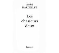 Les Chasseurs deux - André Hardellet - Pauvert - broché - Livre