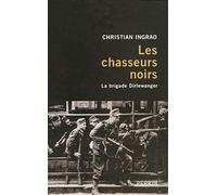 Les chasseurs noirs: La brigade Dirlewanger