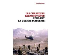 Les chasseurs parachutistes pendant la guerre d'Algérie