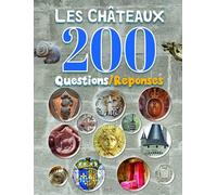 Les châteaux - 200 questions/réponses