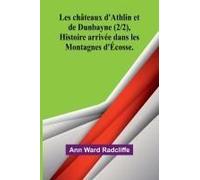 Les Châteaux D'athlin Et De Dunbayne (2/2), Histoire Arrivée Dans Les Montagnes D'écosse.