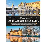 Flore Guichon – Les châteaux de la Loire – Broché (Larousse)