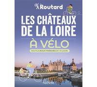 Les châteaux de la Loire à vélo Nos 20 plus beaux itinéraires - Philippe Gloaguen - Hachette Tourisme Guides - broché - Guide