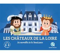 Les châteaux de la Loire Les merveilles de la Renaissance - Bruno Wennagel - Quelle Histoire - broché - Document jeunesse dès 6 ans