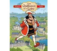 Les Châteaux de la Loire - tome 01 - édition enrichie Philippe Larbier (Dessinateur), Alexandre Amouriq (Coloriste), Christophe Cazenove (Auteur), Mirabelle (Coloriste)