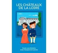 Les châteaux de la Loire, toute une histoire !