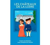 Les châteaux de la Loire, toute une histoire ! Mélie Lychee (Illustration), Sabine Jourdain (Auteur)