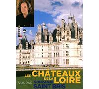 Les châteaux de la Loire vus par Gonzague Saint Bris