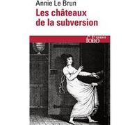 Annie Le Brun – Les châteaux de la subversion – Gallimard