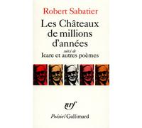 Les Châteaux de millions d'années / Icare et autres poèmes (suivi de) Icare - Robert Sabatier - Gallimard - Poche - Livre