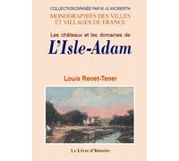 Les châteaux et les domaines de L'Isle-Adam - la forêt, les ponts et les écluses, places, rues, chemins, ruisseaux