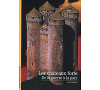 Les châteaux forts: De la guerre à la paix