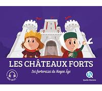Les Châteaux Forts - Les Forteresses Du Moyen Age