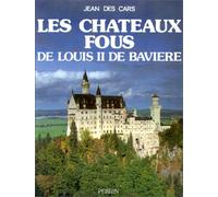 Les Châteaux fous de Louis II de Bavière