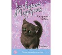 Les chatons magiques - tome 13 : Une photo parfaite