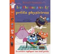 Les chatons savants petits physiciens.: La science expliquée aux tout-petits