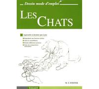 Les chats Apprendre à dessiner pas à pas : reproduire une fourrure réaliste, saisir la ressemblance, rendre différentes postures, faire des - Walter Thomas Foster - Vigot - broché - Guide