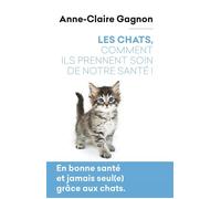 Les Chats, comment ils prennent soin de notre santé ! - Anne-Claire Gagnon - Mon Poche - Poche - Guide