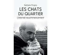 Les chats du quartier L'éternel recommencement - Nathalie Pirajno - Le Lys Bleu - broché - Témoignage