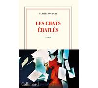 Les chats éraflés - Camille Goudeau - Gallimard - broché - Roman
