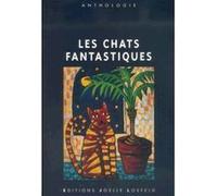 Les Chats fantastiques Collectif (Auteur), Xavier Legrand-Ferronnière (Edité par)