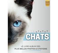 Les chats: Livre album photos de chats - De magnifiques photos dans ce beau livre consacré à nos amis les chats