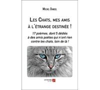 Les Chats, Mes Amis À L'étrange Destinée !