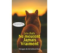 Les chats ne meurent jamais vraiment: Un récit et un guide sur le deuil d’un chat aimé