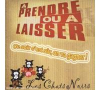 Les Chats Noirs - à Prendre Ou A Laisser-ce Soir C'est sûr on va Gagner