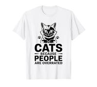 Les chats, parce que les gens sont surestimés, amoureux des chats, félin, miaou T-Shirt