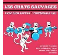 Les Chats Sauvages Avec Dick Rivers : L'intégrale De 1961