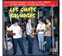 Les Chats Sauvages (avec Dick Rivers) - Toi, Tu Es Bath Pour Moi / Dis-Moi Si C’Est L’Amour / Toi, Quel Bonheur / Tu Peins Ton Visage [Vinyle 45 Tours 7" EP]