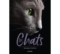Les Chats: Sauvages et familiers