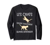 Les Chats savent exactement Quand déranger Humour Chat Manche Longue