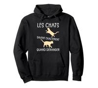 Les Chats savent exactement Quand déranger Humour Chat Sweat à Capuche