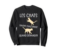 Les Chats savent exactement Quand déranger Humour Chat Sweatshirt