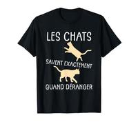 Les Chats savent exactement Quand déranger Humour Chat T-Shirt